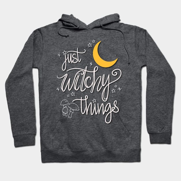 Just Witchy Things Hoodie by angmermsmith